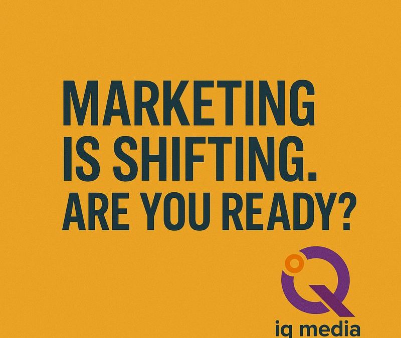 Marketing Is Shifting! Are You Ready?