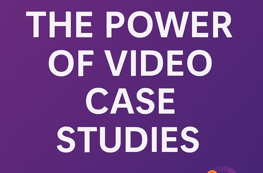 The Power of Video Case Studies
